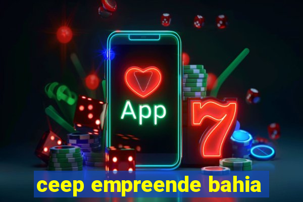 ceep empreende bahia