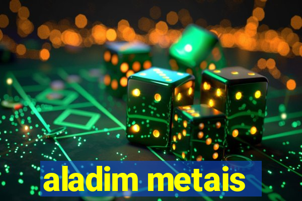 aladim metais