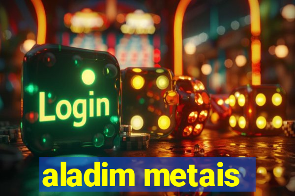 aladim metais