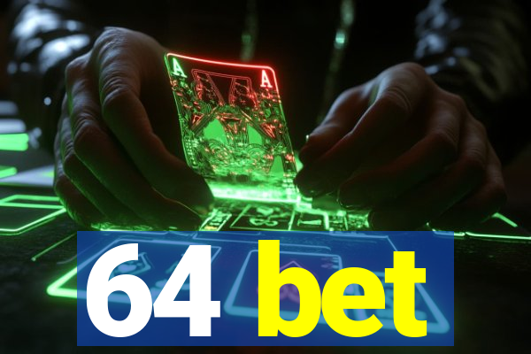 64 bet