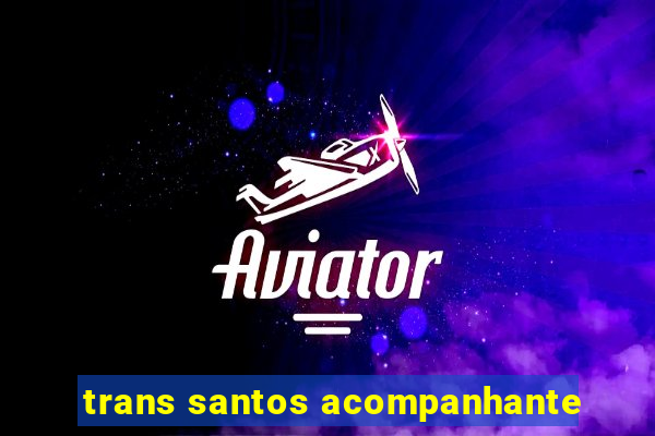 trans santos acompanhante