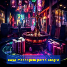 casa massagem porto alegre