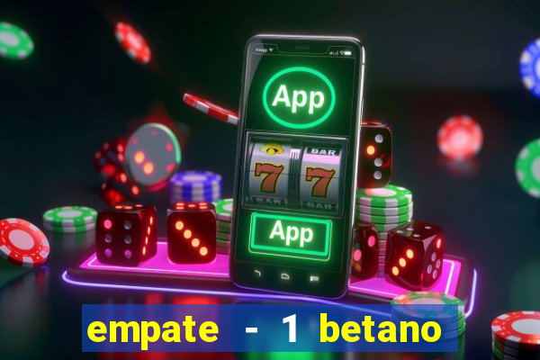 empate - 1 betano o que significa