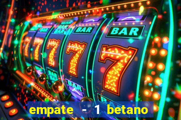 empate - 1 betano o que significa