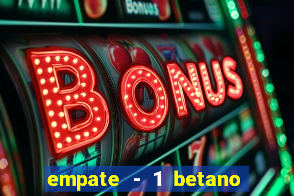 empate - 1 betano o que significa