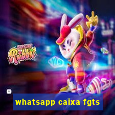 whatsapp caixa fgts