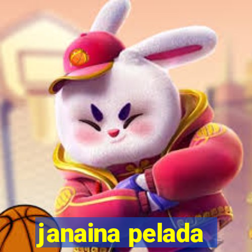 janaina pelada