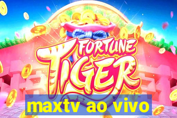 maxtv ao vivo