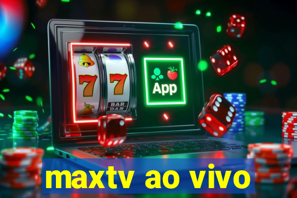 maxtv ao vivo