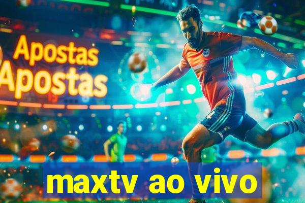 maxtv ao vivo