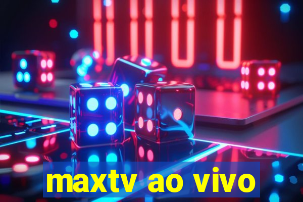 maxtv ao vivo