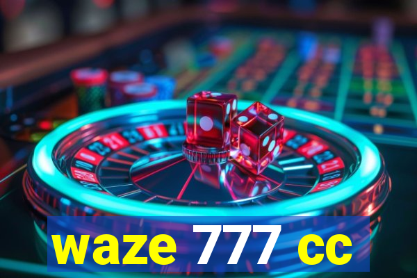 waze 777 cc