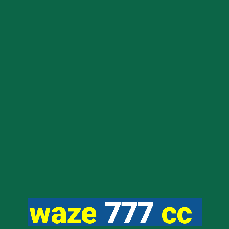 waze 777 cc