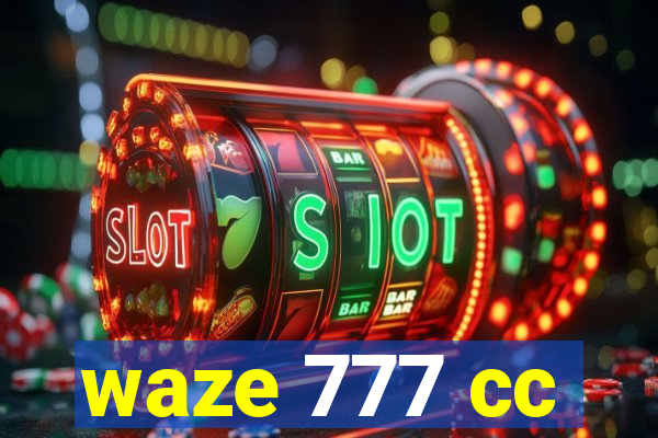 waze 777 cc