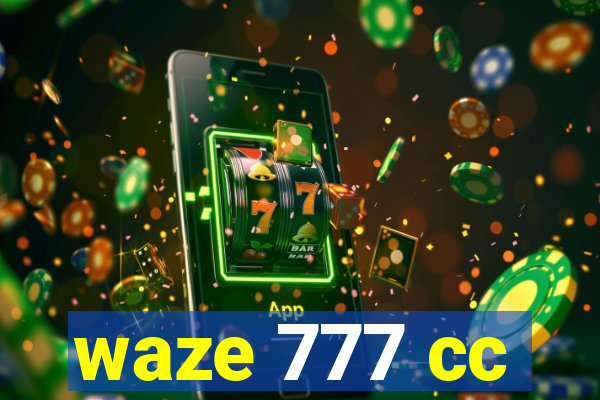 waze 777 cc