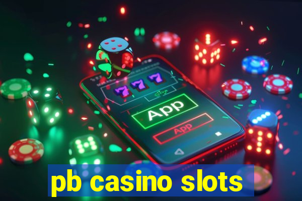 pb casino slots