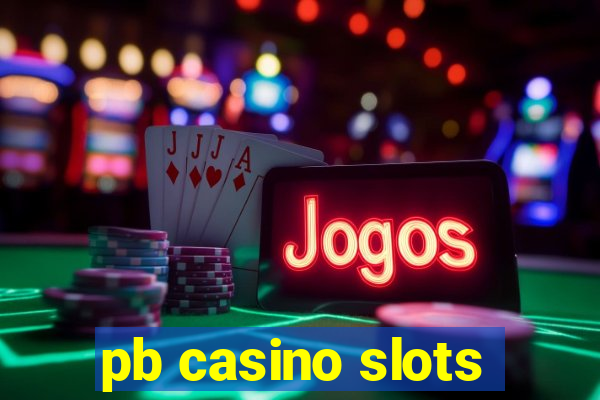 pb casino slots