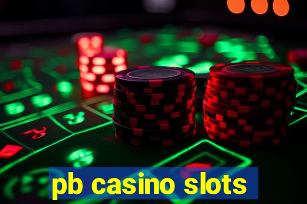 pb casino slots