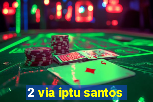 2 via iptu santos