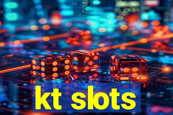 kt slots