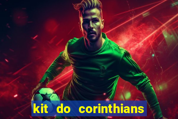 kit do corinthians dls 22