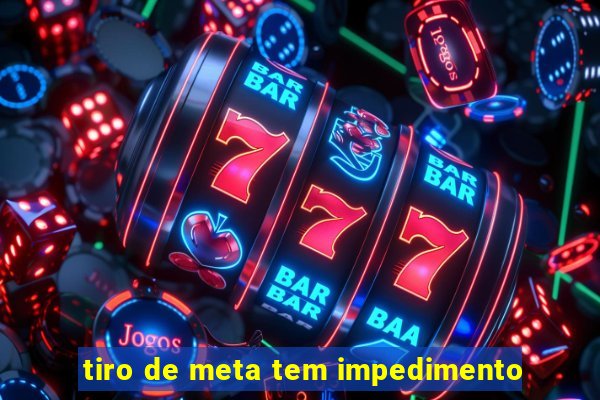 tiro de meta tem impedimento