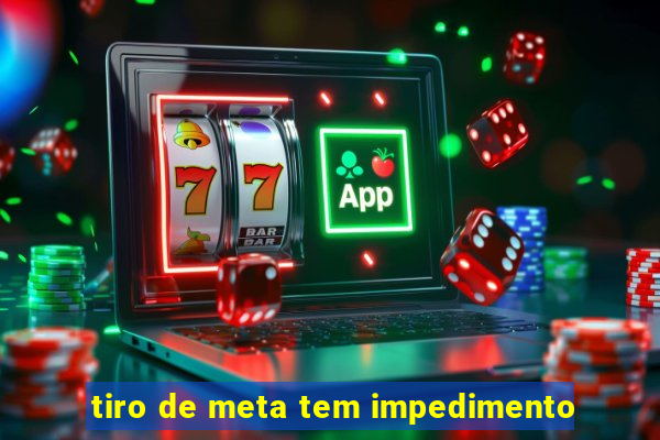 tiro de meta tem impedimento