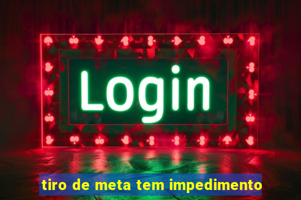 tiro de meta tem impedimento