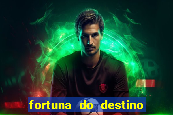 fortuna do destino fortuna do dentinho