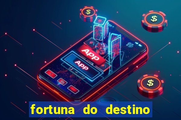 fortuna do destino fortuna do dentinho