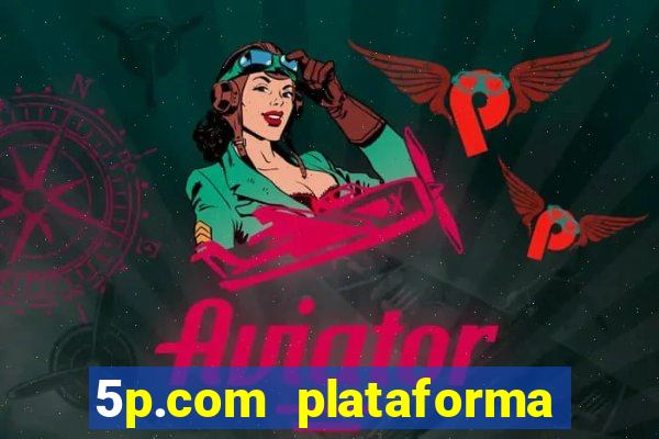 5p.com plataforma de jogos