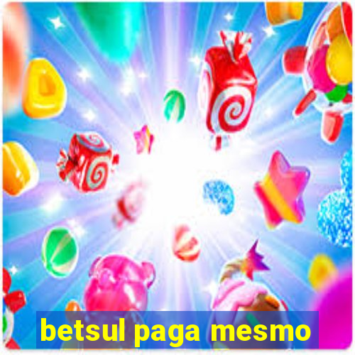 betsul paga mesmo