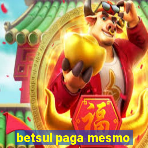 betsul paga mesmo