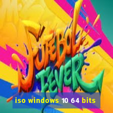 iso windows 10 64 bits