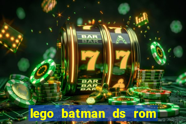 lego batman ds rom pt br