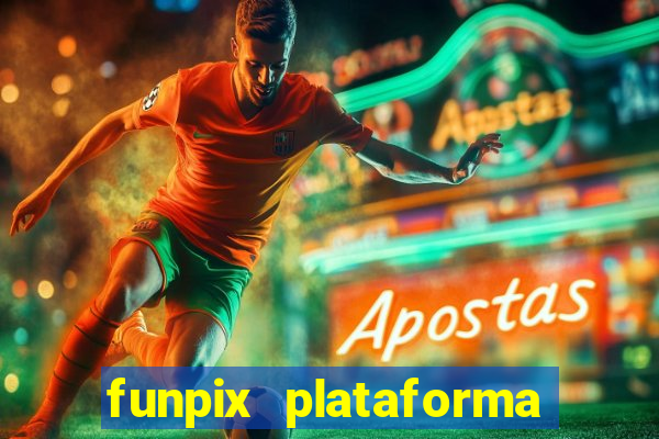 funpix plataforma de jogos