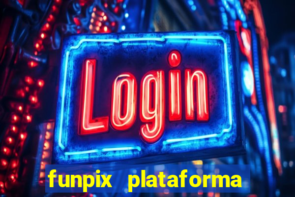 funpix plataforma de jogos