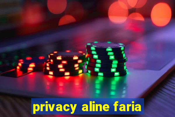 privacy aline faria