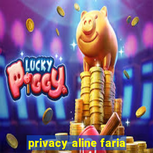 privacy aline faria