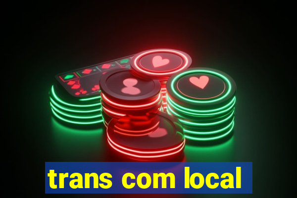 trans com local