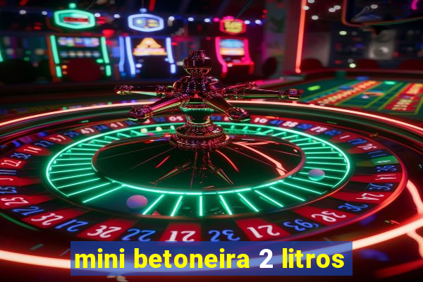 mini betoneira 2 litros