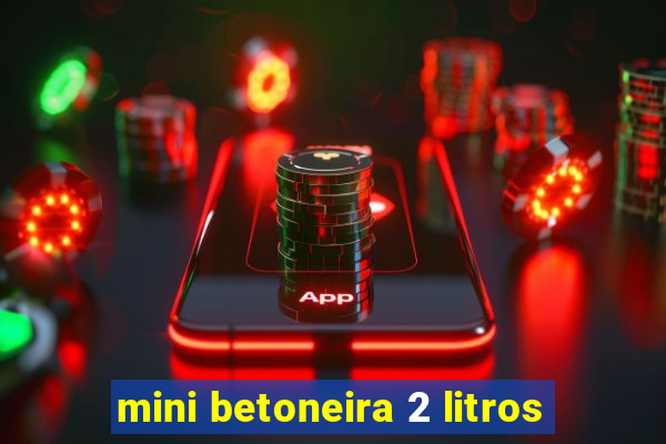 mini betoneira 2 litros