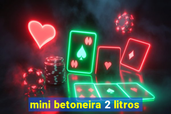 mini betoneira 2 litros