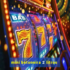 mini betoneira 2 litros