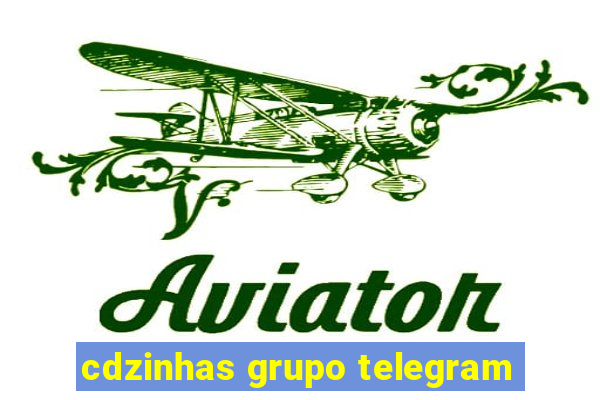 cdzinhas grupo telegram