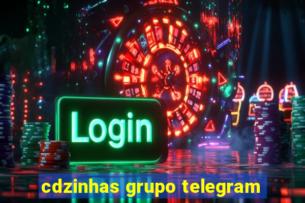 cdzinhas grupo telegram