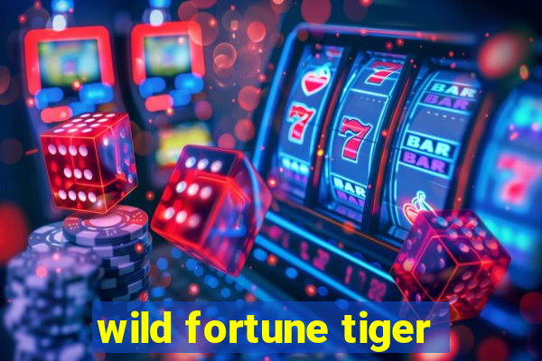 wild fortune tiger