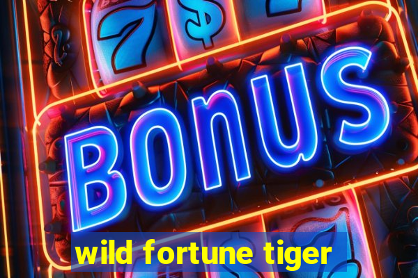 wild fortune tiger