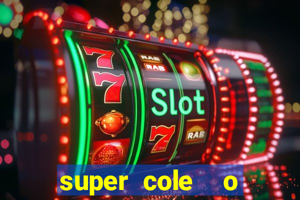 super cole  o 7784 jogos download