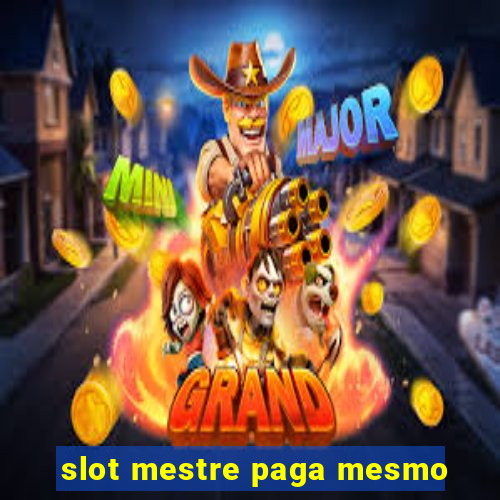 slot mestre paga mesmo